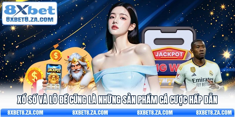 Xổ số và lô đề cũng là những sản phẩm cá cược hấp dẫn